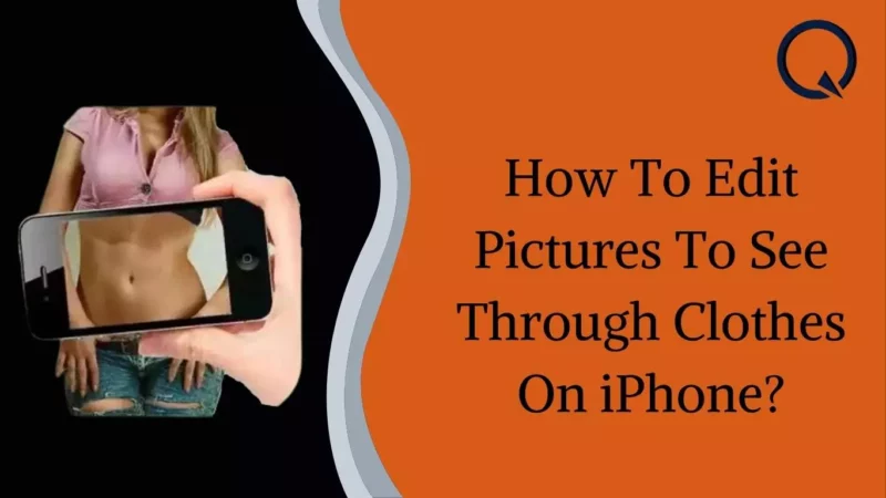 How To Edit Pictures To See Through Clothes On iPhone?