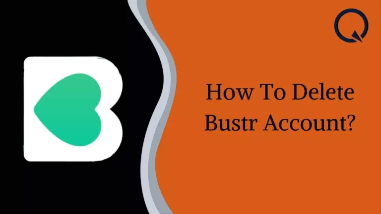 How To Delete Bustr Account?