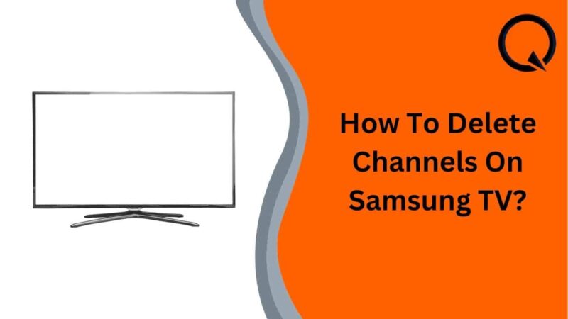 How To Delete Channels On Samsung TV?