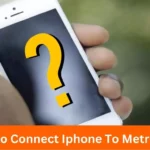 How To Connect Iphone To Metro Pcs?