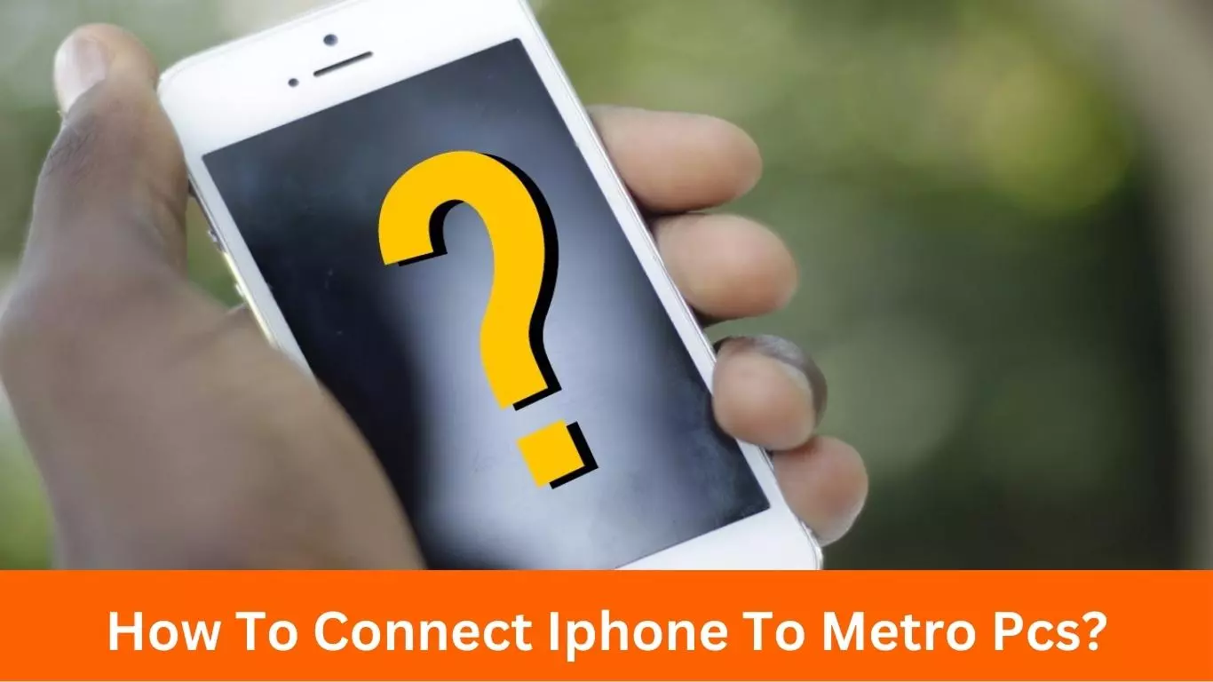 How To Connect Iphone To Metro Pcs?