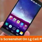 How To Screenshot On Lg Cell Phone?