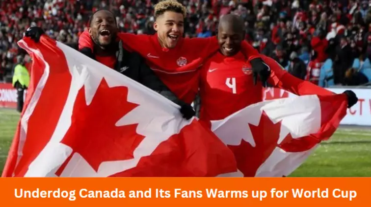 Underdog Canada and Its Fans Warms up for World Cup