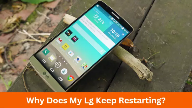 Why Does My Lg Keep Restarting?