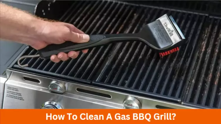 How To Clean A Gas BBQ Grill?