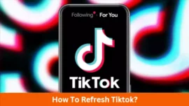 How To Refresh Tiktok?