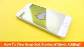 How To View Snapchat Stories Without Adding?