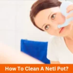 How to Clean A Neti Pot