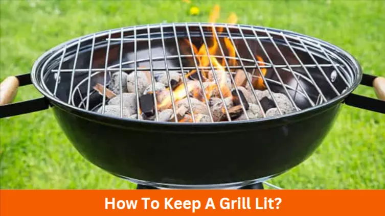 How to Keep a Grill Lit?
