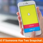 How To Tell If Someone Has Two Snapchat Accounts