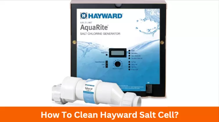 How To Clean Hayward Salt Cell