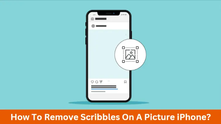 How To Remove Scribbles On A Picture iPhone