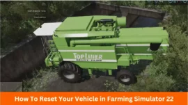 How To Reset Your Vehicle in Farming Simulator 22