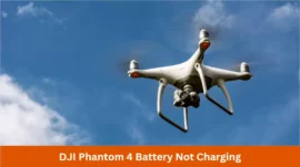 DJI Phantom 4 Battery Not Charging