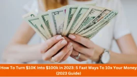 How To Turn $10K Into $100k in 2023