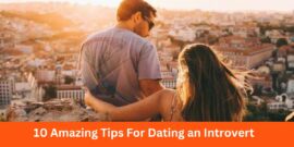 10 Amazing Tips For Dating an Introvert