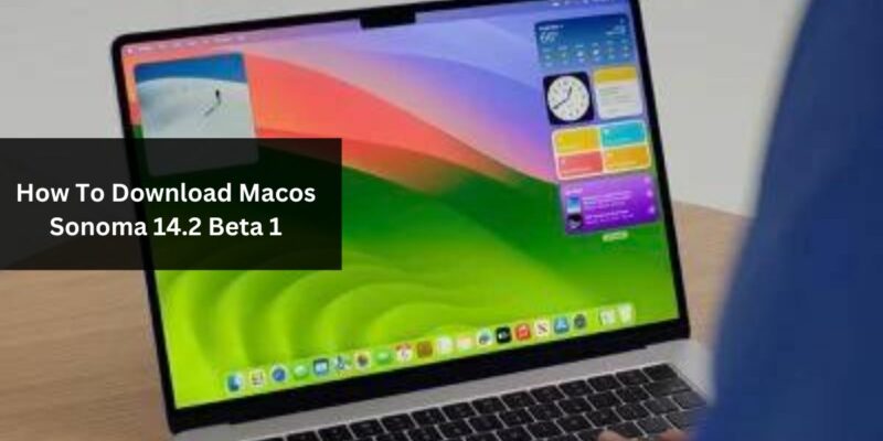 How To Download Macos Sonoma 14.2 Beta 1