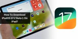 How To Download iPadOS 17.2 Beta 1 On iPad?