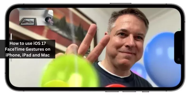How to use iOS 17 FaceTime Gestures on iPhone