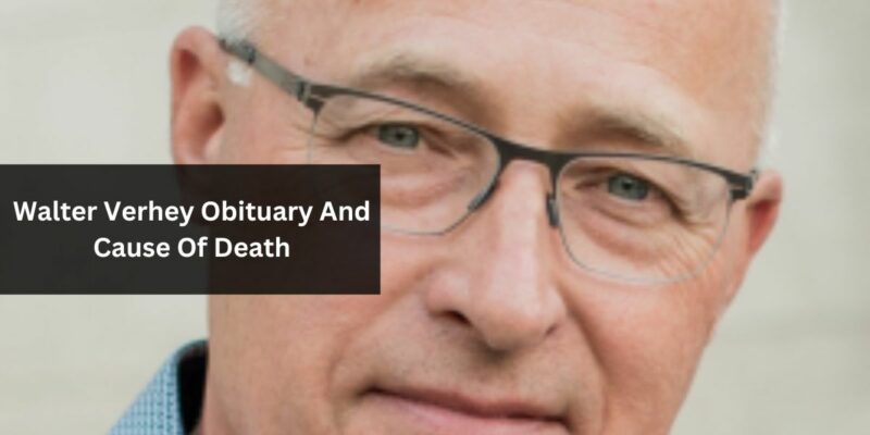 Walter Verhey Obituary And Cause Of Death