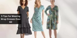 5 Tips For Wearing Wrap Dresses Over 60