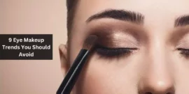 9 Eye Makeup Trends You Should Avoid