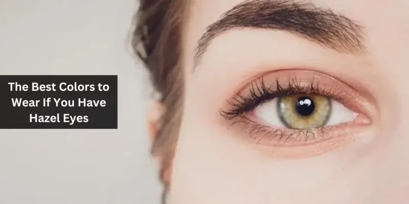 The Best Colors to Wear If You Have Hazel Eyes