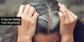 6 Tips for Hiding Your Gray Roots