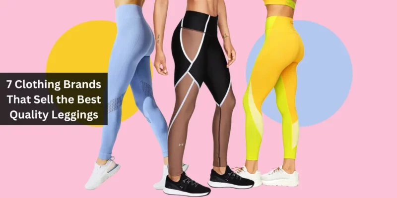 7 Clothing Brands That Sell the Best Quality Leggings
