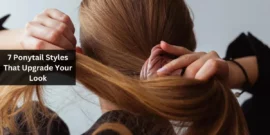7 Ponytail Styles That Upgrade Your Look