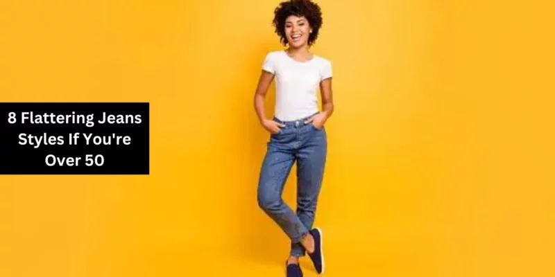 8 Flattering Jeans Styles If You're Over 50