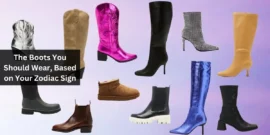 The Boots You Should Wear, Based on Your Zodiac Sign